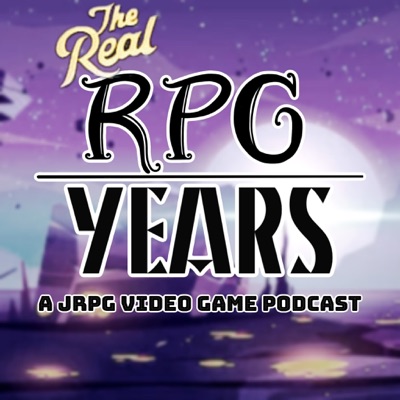 The REAL RPG Years: A JRPG Podcast The REAL RPG Years: A JRPG Podcast