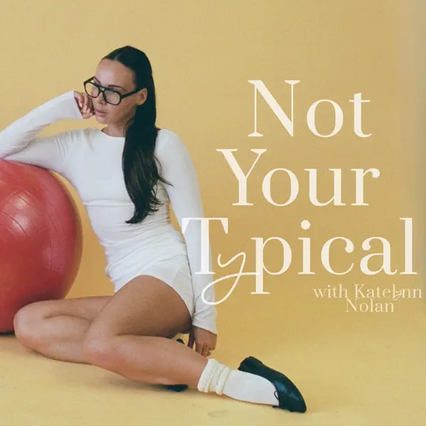 Not Your Typical with Katelynn Nolan