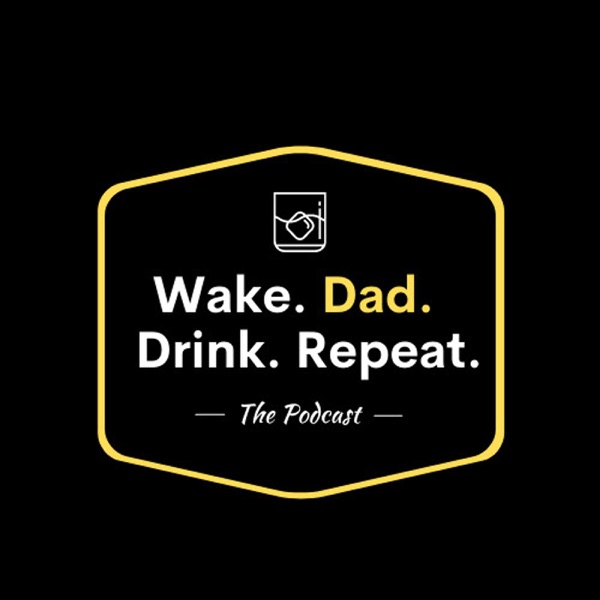 Wake. Dad. Drink. Repeat.