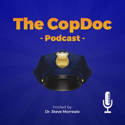 The CopDoc Podcast: Aiming for Excellence in Leadership:Dr. Steve Morreale - Host - TheCopDoc Podcast