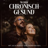 werde chronisch gesund - Heilung von Körper, Geist und Seele nach Anthony William