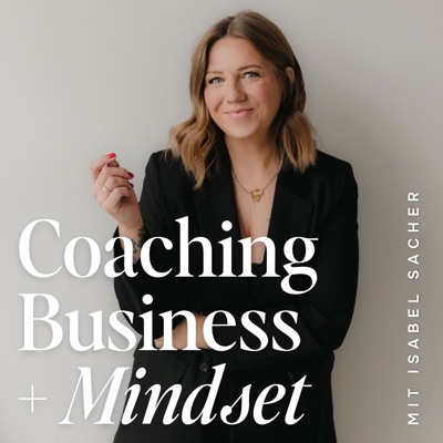 Coaching Business + Mindset mit Isabel Sacher Coaching Business + Mindset mit Isabel Sacher