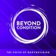 The Beyond Condition Podcast