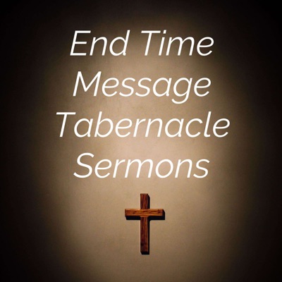 End Time Message Tabernacle Sermons:ETM Tabernacle