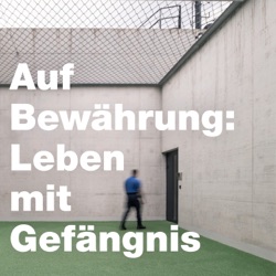 Auf Bewährung: Leben mit Gefängnis