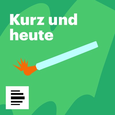 Kurz und Heute - Deutschlandfunk Nova Kurz und Heute - Deutschlandfunk Nova