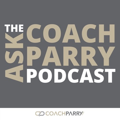 The Ask Coach Parry Podcast The Ask Coach Parry Podcast