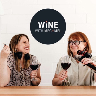 Wine with Meg + Mel:Mel Gilcrist, Meg Brodtmann