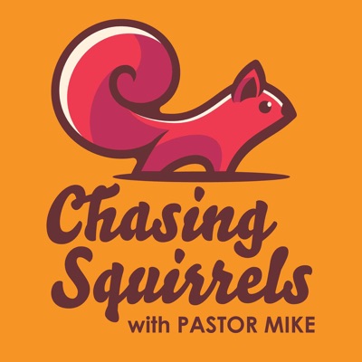 Chasing Squirrels with Pastor Mike