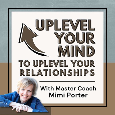 Uplevel Your Mind to Uplevel Your Relationships