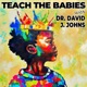 Teach the Babies w/ Dr. David J. Johns
