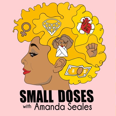 Small Doses with Amanda Seales Small Doses with Amanda Seales