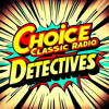 Choice Classic Radio Detectives | Old Time Radio - Choice Classic Radio