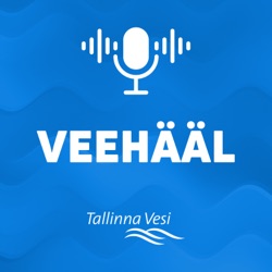 Veehääl | Tallinna Vee podcast