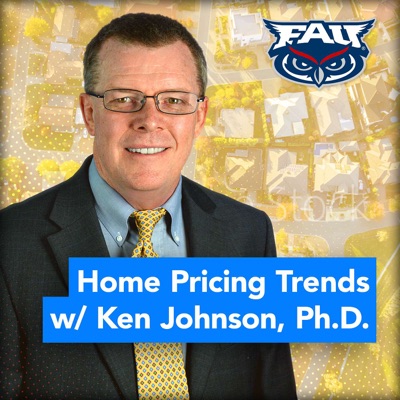 Home Pricing Trends with Ken H. Johnson, Ph.D.