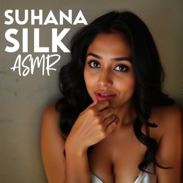 Suhana Silk ASMR