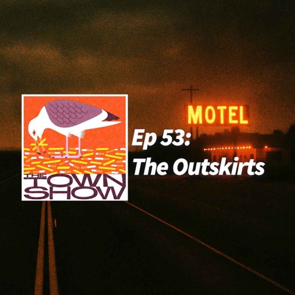 Ep 53: The Outskirts photo