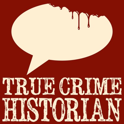 True Crime Historian True Crime Historian