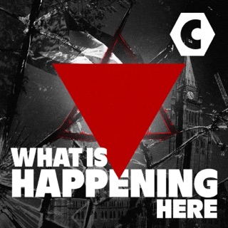 What Is Happening Here | Canadaland Investigates podcast artwork