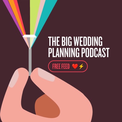 The Big Wedding Planning Podcast The Big Wedding Planning Podcast