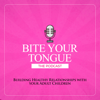 Bite Your Tongue: The Podcast - Bite Your Tongue