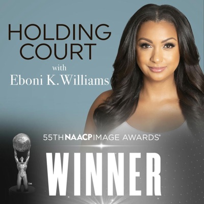 Holding Court with Eboni K. Williams Holding Court with Eboni K. Williams