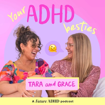 Your ADHD Besties:Grace Koelma & Tara Breuso
