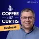 Coffee with Curtis - Business