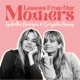 Lessons From Our Mothers 