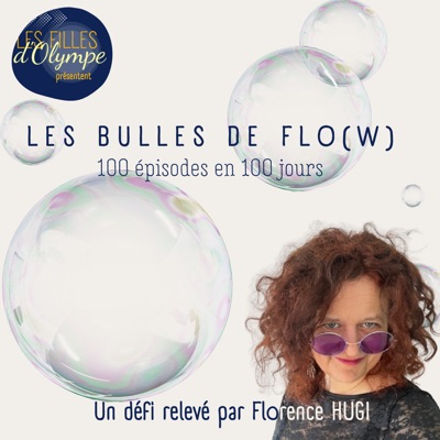 Les Filles d'Olympe présentent Les Bulles de Flow (pour 100 épisodes) Les Filles d'Olympe présentent Les Bulles de Flow (pour 100 épisodes)