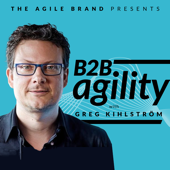 B2B Agility with Greg Kihlström™: MarTech, E-Commerce, & Customer Success