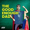The Good Enough Dad with Maggie Dent - Maggie Dent