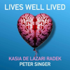Lives Well Lived - Peter Singer & Kasia de Lazari Radek