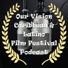 Our Vision Caribbean and Latino Filmmaker Podcast 🎥🎙️ - Charles Alleyne and Dr. Christopher C. Odom, MFA, PhD