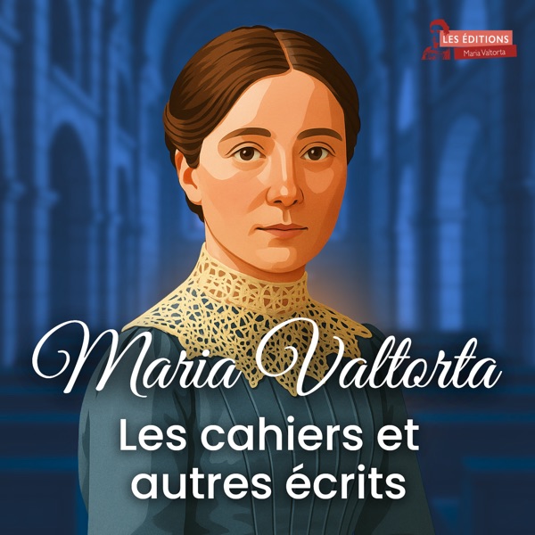 Maria Valtorta - Les cahiers et autres écrits