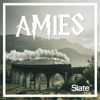 AMIES - Slate.fr Podcasts