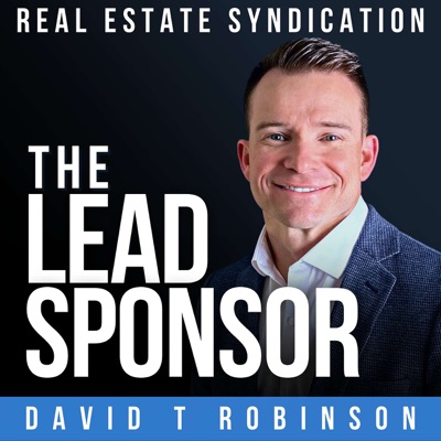 The Lead Sponsor - Real Estate Investing Through Syndications and Funds