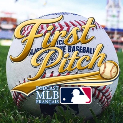 First Pitch : le podcast MLB Français