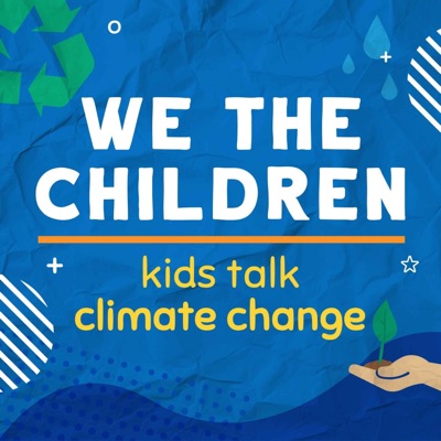 We The Children - Kids Talk Climate Solutions We The Children - Kids Talk Climate Solutions