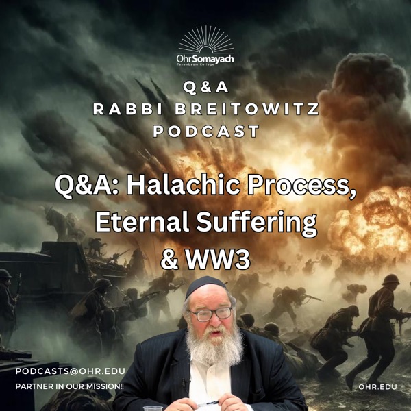 Q&A: Halachic Process, Eternal Suffering & WW3 photo