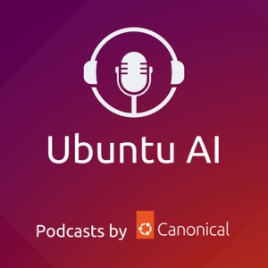 Ubuntu AI Podcasts | by Canonical