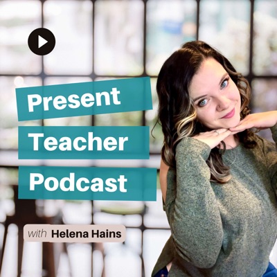 The Present Teacher Podcast