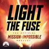 Light The Fuse - The Official Mission: Impossible Podcast