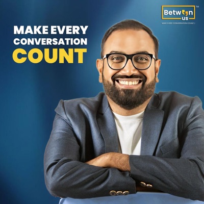 Between Us, Make Every Conversation Count ™ Between Us, Make Every Conversation Count ™