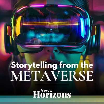 A Metaverse Podcast Experience: New Horizons A Metaverse Podcast Experience: New Horizons