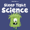 Sleep Tight Science - A Bedtime Science Show For Kids - Sleep Tight Media / Starglow Media