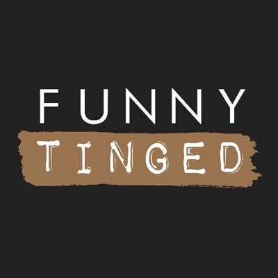 Funny Tinged Podcasts