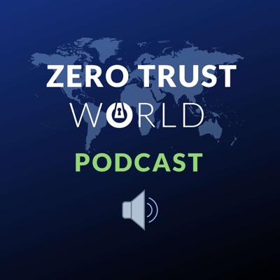 Zero Trust World Podcast