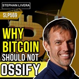 Why Bitcoin Should Not Ossify - Steve Lee SLP569
