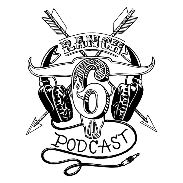 6 Ranch Podcast